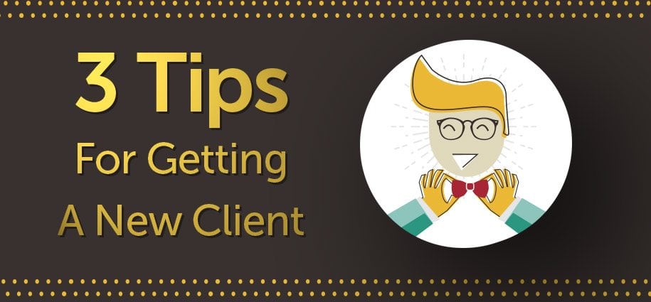 3 Tips to Getting a New Client Featured Image