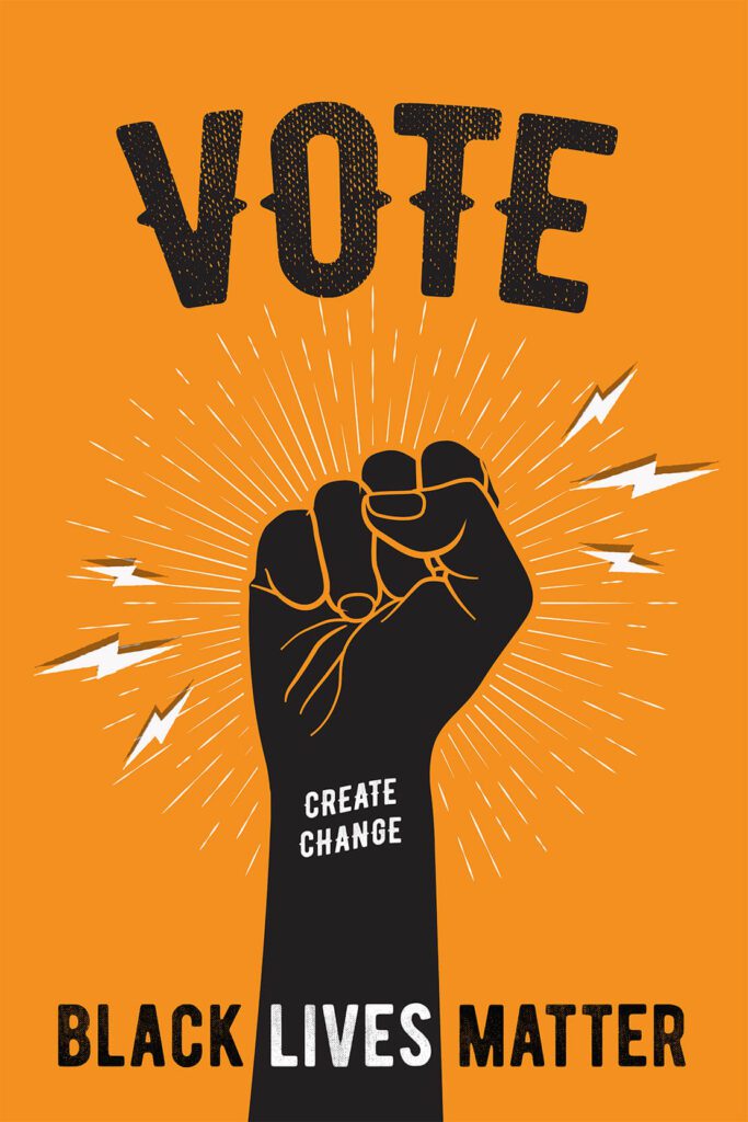 Black Hand Holding Fist In Air With Vote Black Lives Matter And Create Change On Orange Background Protest Poster