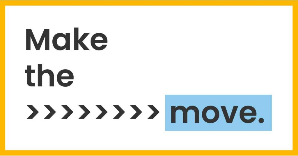 White image with yellow border that reads 'Make the move'