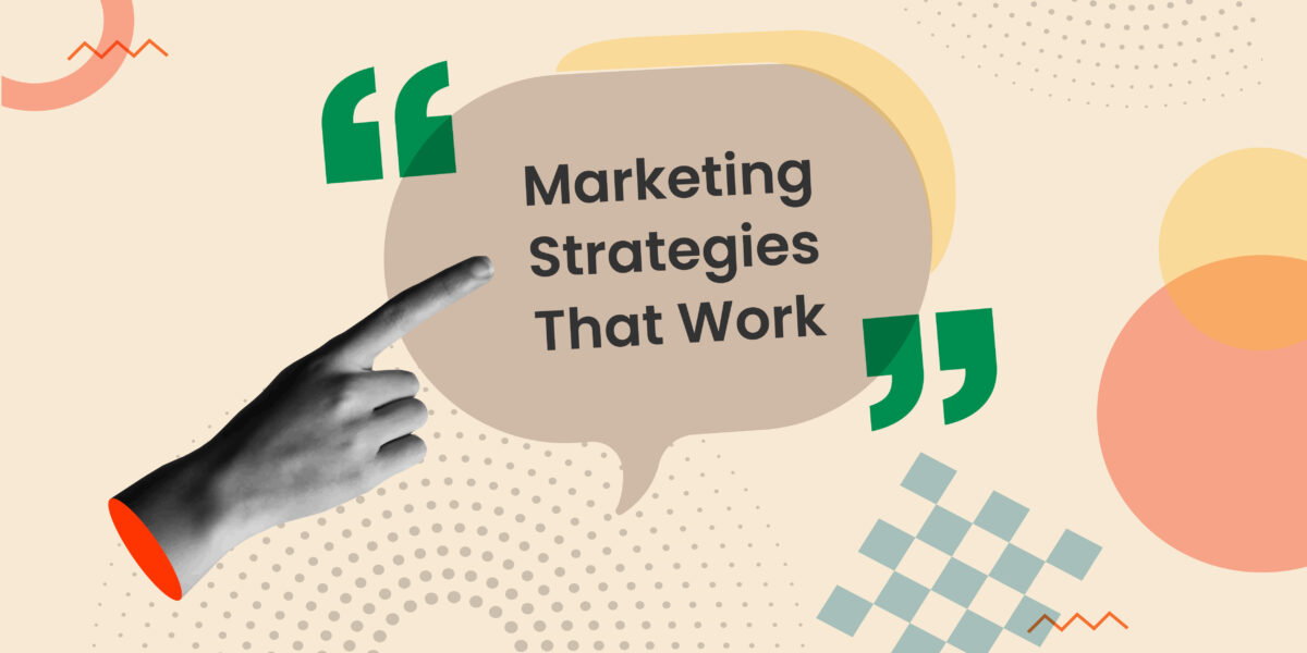 A graphic with a hand pointing to a word bubble that reads, "Marketing Strategies That Work"